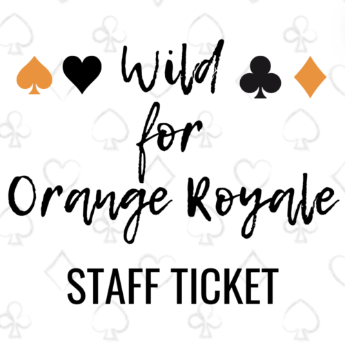 Wild for Orange Royale STAFF Ticket
